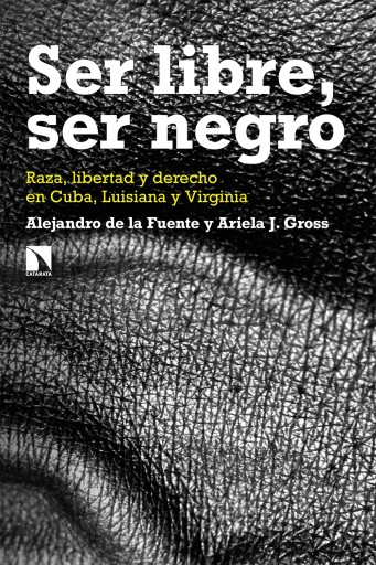 Portada del libro «Ser libre, ser negro.», de de la Fuente, Alejandro , J. Gross, Ariela