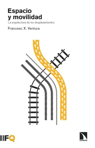 Portada del libro «Espacio y movilidad. La arquitectura de los desplazamientos», de Frances X. Ventura i Teixidor