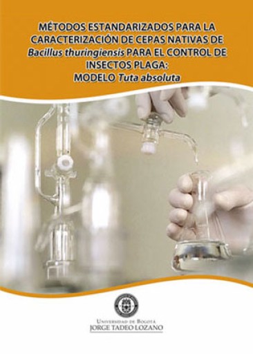 Métodos estandarizados para la caracterización de cepas nativas de Bacillus thuringiensis para el control de insectos plagaModelo Tuta absoluta.