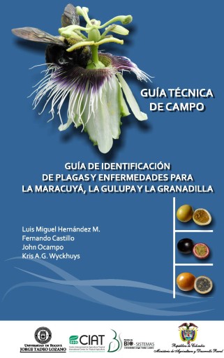 Guía de identificación de plagas y enfermedades para la Maracuyá, la Gulupa y la Granadilla.
