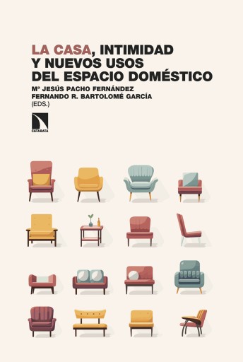 Portada del libro «La casa, intimidad y nuevos usos del espacio doméstico.», de Pacho Fernández, Mª Jesús; Bartolomé García, Fernando R. (Eds)