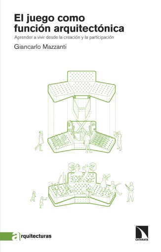 Portada del libro «El juego como función arquitectónica. Aprender a vivir desde la creación y la participación», de Giancarlo Mazzanti