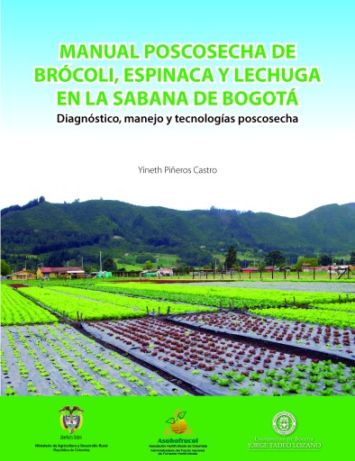 Manual poscosecha de brócoli, espinaca y lechuga en la sabana de BogotáDiagnóstico, manejo y tecnologías poscosecha.