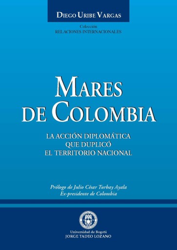 Mares de ColombiaLa acción diplomática que duplicó el territorio nacional.