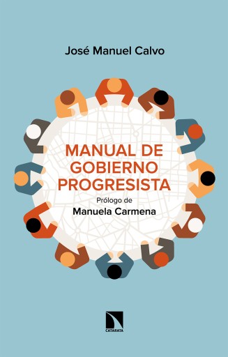 Portada del libro «Manual de gobierno progresista. Cambiando Madrid de rumbo», de Juan Manuel Calvo del Olmo