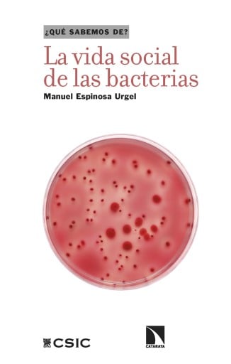 Portada del libro «La vida social de las bacterias.», de Manuel Espinosa Urgel