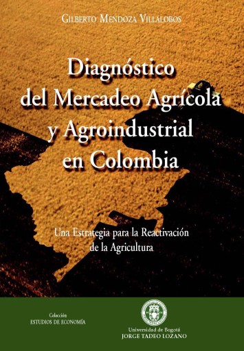 Diagnóstico del mercadeo agrícola y agroindustrial en Colombia.