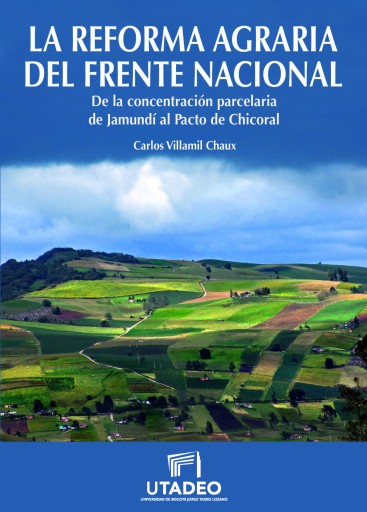 La reforma agraria del Frente Nacional.