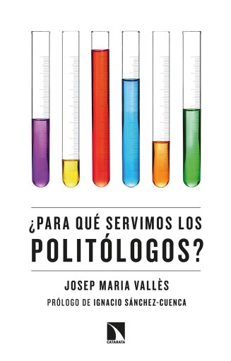 Portada del libro «¿Para qué servimos los politólogos?.», de Josep Maria Vallès i Casadevall