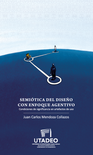 Semiótica del diseño con enfoque agentivoCondiciones de significancia en artefactos de uso.