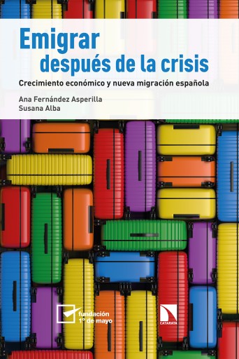 Portada del libro «Emigrar después de la crisis. Crecimiento económico y nueva migración española», de Fernández Asperilla, Ana, Alba, Susana