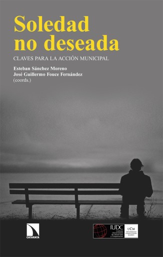 Portada del libro «Soledad no deseada. Claves para la acción municipal», de Sánchez Moreno, Esteban; Fouce Fernández, José Guillermo