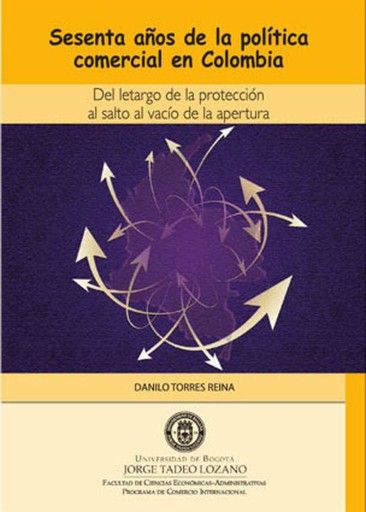 Sesenta años de la política comercial en Colombia. Del letargo de la protección al salto al vacío de la apertura.