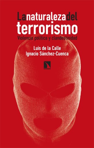 Portada del libro «La naturaleza del terrorismo. Violencia política y clandestinidad», de de la Calle, Luis; Sánchez-Cuenca, Ignacio