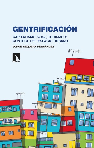 Portada del libro «Gentrificación. Capitalismo cool, turismo y control del espacio urbano», de Jorge Sequera Fernández