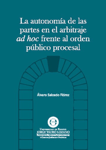 La autonomía de las partes en el arbitraje AD HOC frente al orden público procesal.