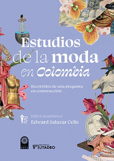 Estudios de la moda en Colombiarecorridos de una pregunta en construcción.