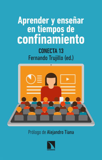Portada del libro «Aprender y enseñar en tiempos de confinamiento. Propuestas útiles para la educación del siglo XXI en tiempos de pandemia», de Conecta13 Fernández Navas Manuel Montes Rodríguez Ramón Segura Robles Adrián Álvarez Jiménez David Postigo Fuentes Ana Yara Trujillo Sáez Jesús