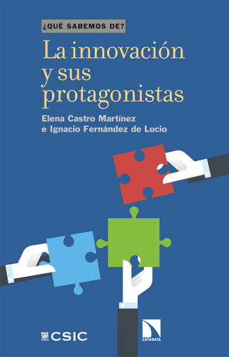 Portada del libro «La innovación y sus protagonistas.», de Castro Martínez Elena, Fernández de Lucio Ignacio