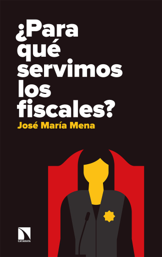 Portada del libro «¿Para qué servimos los fiscales?.», de Mena Álvarez José María