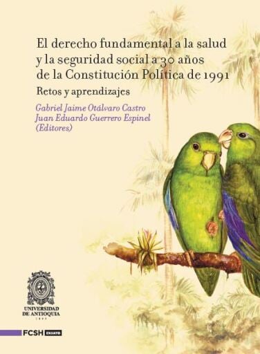 El derecho fundamental a la salud y la seguridad social a 30 años de la Constitución Política de 1991..