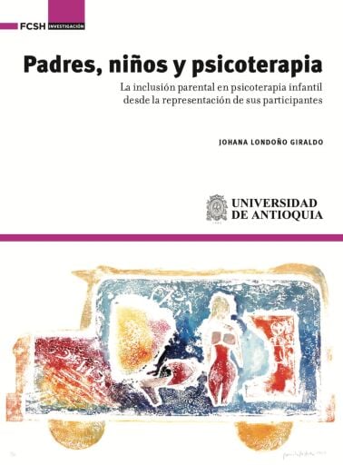 Padres, niños y psicoterapia. La inclusión parental en psicoterapia infantil desde la representación de sus participantes