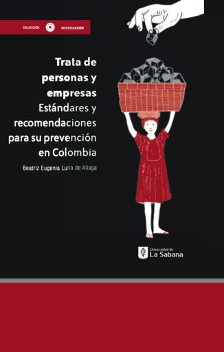 Trata de personas y empresas. Estándares y recomendaciones para su prevención en Colombia
