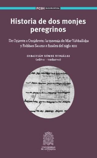 Historia de dos monjes peregrinos.  De Oriente a Occidente: la travesía de Mar Yahballaha y Rabban Sauma a finales del siglo XIII