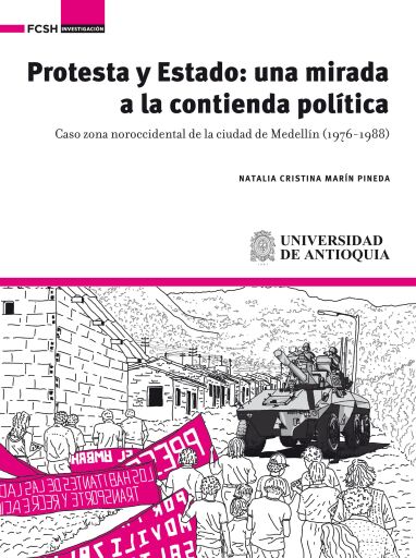Protesta y estado: una mirada a la contienda política . Caso zona noroccidental de la ciudad de Medellín (1976-1988)