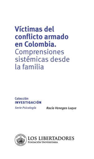 Víctimas del conflicto armado en Colombia, comprensiones sistémicas.