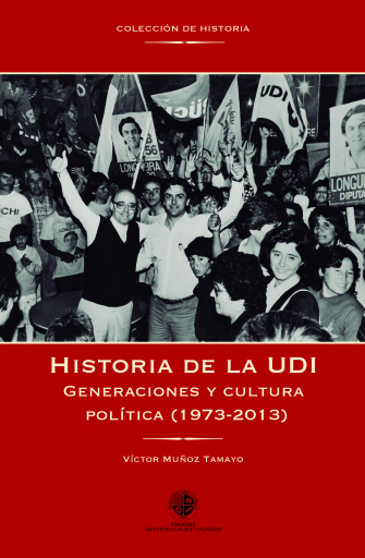 Historia de la UDI. Generaciones y cultura política (1973-2013)