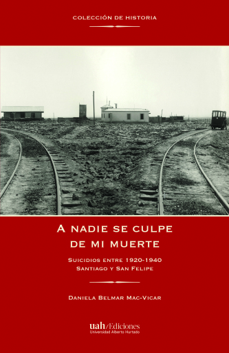 A nadie se culpe de mi muerte. Suicidios entre 1920-1940