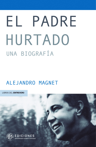 El Padre Hurtado . Una biografía
