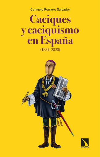 Portada del libro «Caciques y caciquismo en España (1834-2020).», de Romero Salvador Carmelo