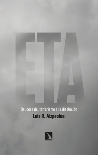 Portada del libro «ETA. Del cese del terrorismo a la disolución», de R. Aizpeolea Luis