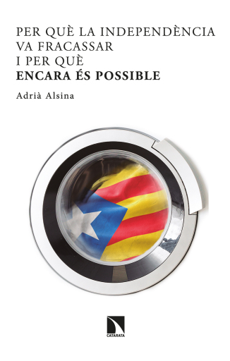 Portada del libro «Per què la independència va fracassar i per què encara és possible.», de Alsina Leal Adrià