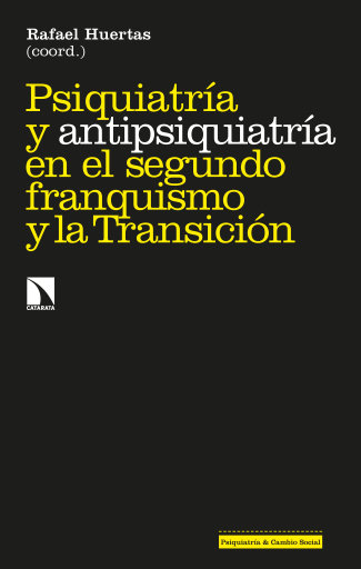 Portada del libro «Psiquiatría y antipsiquiatría en el segundo franquismo y la Transición.», de Huertas García-Alejo Rafael