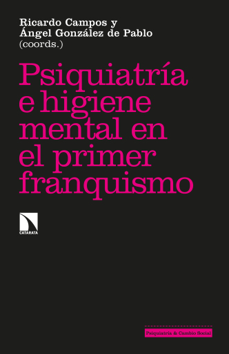Portada del libro «Psiquiatría e higiene mental durante el primer franquismo.», de Campos Marín Ricardo, González de Pablo Ángel