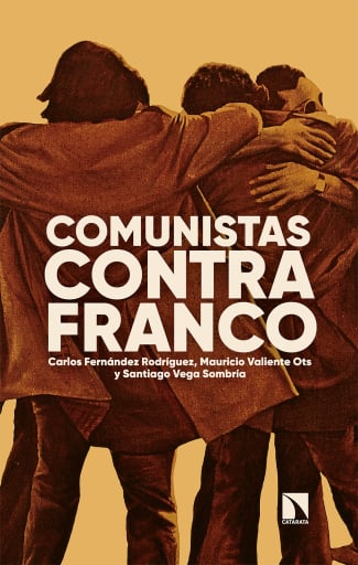 Comunistas contra Franco. La fuerza de un compromiso