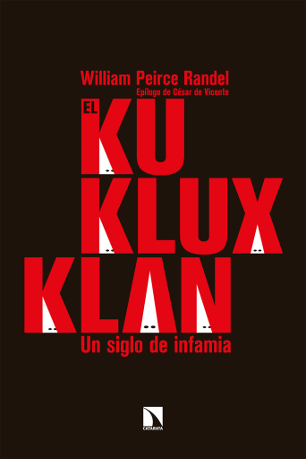 El Ku Klux Klan. Un siglo de infamia