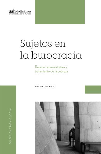 Sujetos en la burocracia. Relación administrativa y tratamiento de la pobreza