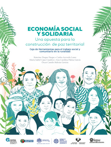 Portada del libro «Economía Social y Solidaria Una apuesta para la construcción de paz territorial. Caja de Herramientas Para el trabajo social y comunitario en la ruralidad», de Duque Duque, Katerine; Acevedo Lasso, Carlos; Cajas Cuadros, María Isabel; Palma García, Ana Carolina; Beltrán Gaviria, Óscar Camilo.