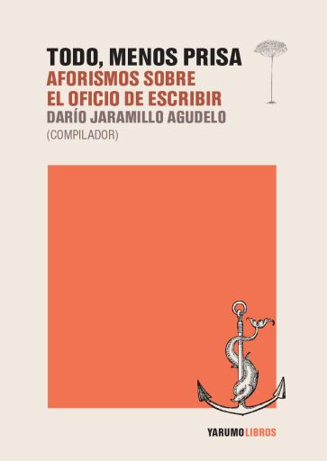 Todo, menos prisa. Aforismos sobre el oficio de escribir