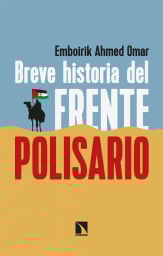 Breve historia del Frente Polisario. Cincuenta años de resistencia