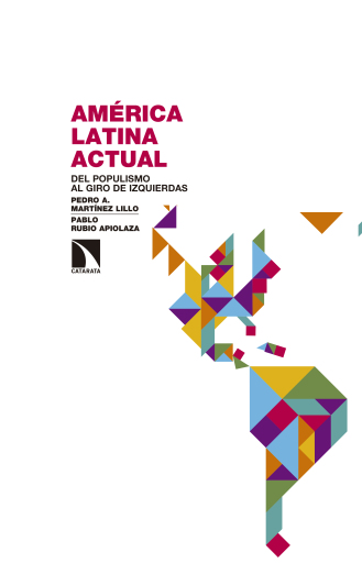Portada del libro «América Latina actual. Del populismo al giro de izquierdas», de Martínez Lillo Pedro, Rubio Apiolaza Pablo