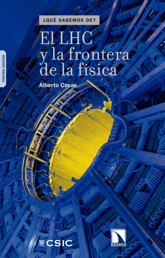 Portada del libro «El LHC y la frontera de la física. El camino a la teoría del todo», de Casas González Alberto