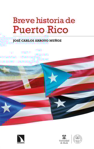 Breve Historia de Puerto Rico. Un pueblo y su tránsito por los imperios de España y Estados Unidos (1800-2023)