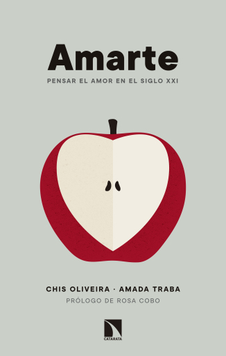 Portada del libro «Amarte. Pensar el amor en el siglo XXI», de Oliveira Malvar Chis, Traba Díaz Amada
