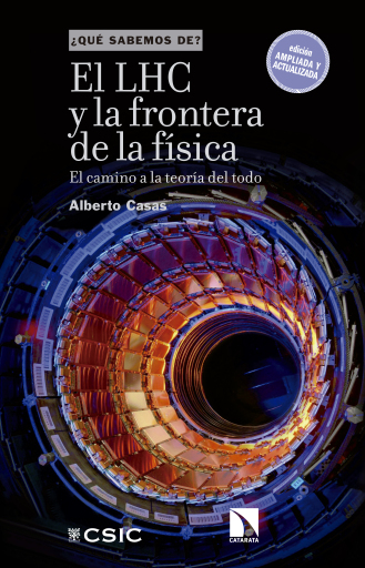 Portada del libro «El LHC y la frontera de la física. El camino a la teoría del todo», de Casas González Alberto