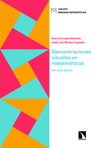 Portada del libro «Demostraciones visuales en matemáticas. Ver para pensar», de Sánchez Ana Carvajal, Muñoz Casado José Luis